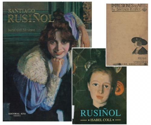 SANTIAGO RUSIÑOL AND ISABEL COLL.  "TRES LIBROS SOBRE SANTIAGO RUSIÑOL: IMPRESIONES DE ARTE Y DOS MONOGRAFÍAS SOBRE EL PINTOR".