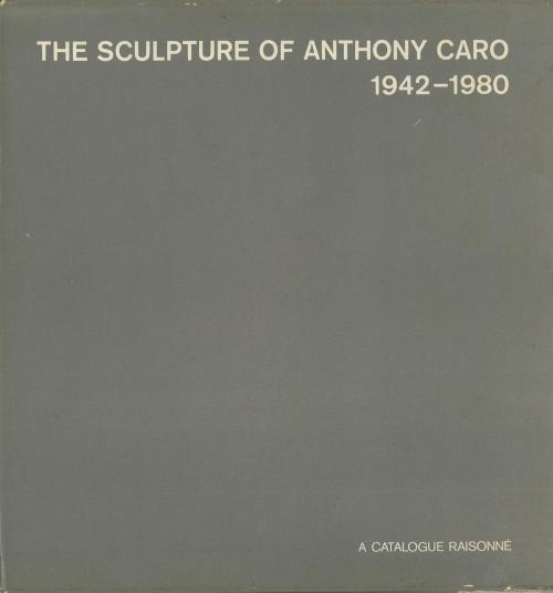 DIETER BLUME. "THE SCULPTURE OF ANTHONY CARO 1942-1980. A C