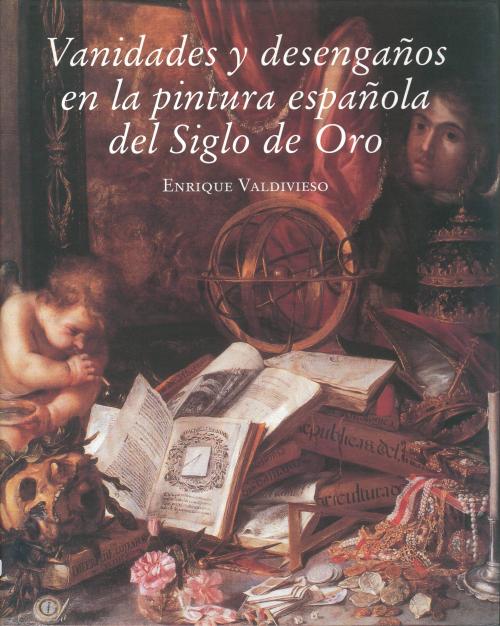 ENRIC CASANOVAS ROY (1882-1948). "VANIDADES Y DESENGAÑOS EN LA PINTURA ESPAÑOLA DEL SIGLO DE ORO". 