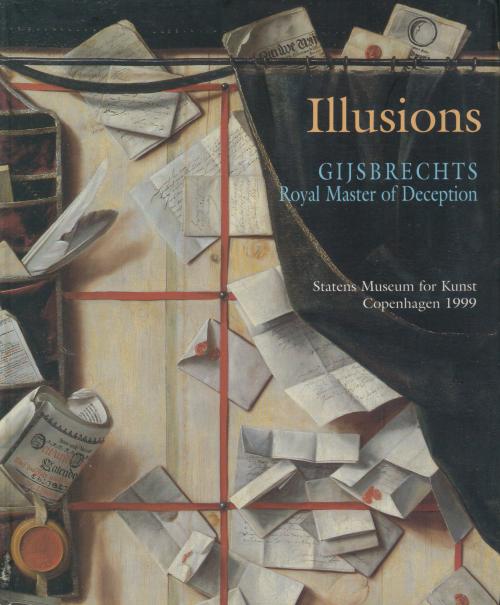 OLAF KOESTER. "ILLUSIONS. GIJSBRECHTS. ROYAL MASTER OF DECEPTION".