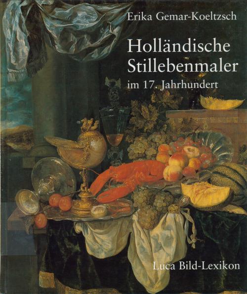 ERIKA GEMAR-KOELTZSCH. "HOLLÄNDISCHE STILLEBENMALER IM 17.