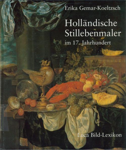 ERIKA GEMAR-KOELTZSCH. "HOLLÄNDISCHE STILLEBENMALER IM 17.