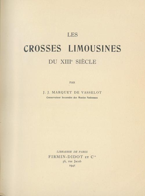 J. J. MARQUET DE VASSELOT. "LES CROSSES LIMOUSINES DU XIIIe SIÈCLE". 