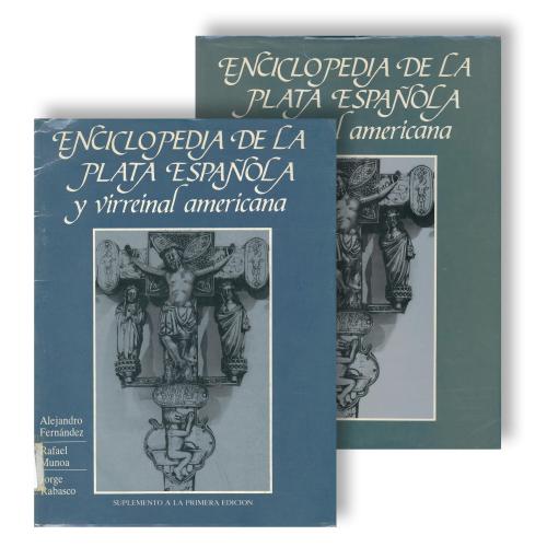 ALEJANDRO FERNÁNDEZ, RAFAEL MUNOA Y JORGE RABASCO. "ENCICLOPEDIA DE LA PLATA ESPAÑOLA Y VIRREINAL AMERICANA" (incluye el suplemento a la primera edición).